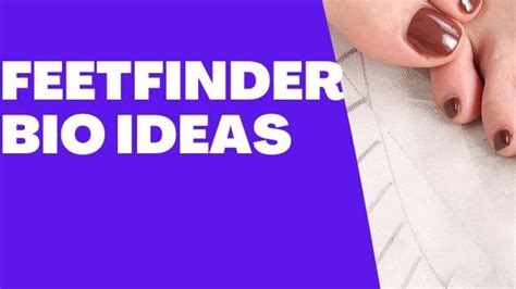 feet bio ideas|FeetFinder Bio Ideas: 21 Best FeetFinder About Me or。